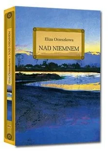 Greg Nad Niemnem, liceum i technikum - Eliza Orzeszkowa - Lektury szkoły średnie - miniaturka - grafika 3