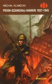Historia Polski - Bellona Pekin-Szanghaj-Nankin 1937-1945 Michał Klimecki - miniaturka - grafika 1