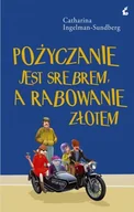 Powieści - Sonia Draga Pożyczanie jest srebrem. A rabowanie złotem - CATHARINA INGELMAN-SUNDBERG - miniaturka - grafika 1