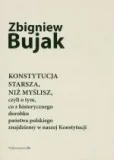 Polityka i politologia - Bujak Zbigniew Konstytucja starsza, niż myślisz, czyli o tym, co z historycznego dorobku państwa polskiego znajdziemy w naszej Konstytucji - dostępny od ręki,... - miniaturka - grafika 1