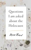 Biografie obcojęzyczne - Hedi Fried Questions I Am Asked About the Holocaust - miniaturka - grafika 1
