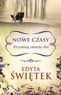 Edyta Świętek Nowe czasy Przeminą smutne dni - Proza - miniaturka - grafika 2