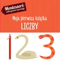 Montessori: odkrywam i poznaję. Moja pierwsza książka. Liczby - Książki edukacyjne - miniaturka - grafika 2