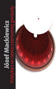 Watykan w cieniu czerwonej gwiazdy - Religia i religioznawstwo - miniaturka - grafika 2