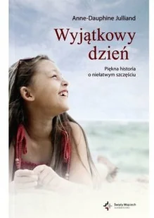 Wydawnictwo Św. Wojciecha Julliand Anne-Dauphine Wyjątkowy dzień - Felietony i reportaże - miniaturka - grafika 2