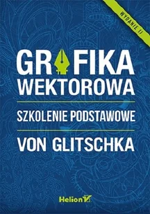 Glitschka Von, Cieślak Piotr Grafika wektorowa Szkolenie podstawowe - mamy na stanie, wyślemy natychmiast - Grafika i DTP - miniaturka - grafika 2
