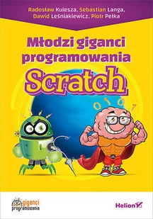 Helion Młodzi giganci programowania Scratch praca zbiorowa - Książki o programowaniu - miniaturka - grafika 2