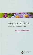 Wszystko darowane - Aforyzmy i sentencje - miniaturka - grafika 2