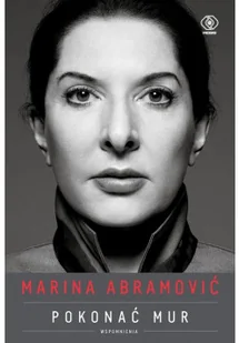 Marina Abramović Pokonać mur Wspomnienia Nowa - Felietony i reportaże - miniaturka - grafika 2