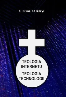 Teologia internetu Teologia technologii - Religia i religioznawstwo - miniaturka - grafika 2
