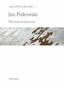 Poezja - Universitas "ani słowa dla niej". Wiersze konieczne Jan Polkowski - miniaturka - grafika 1