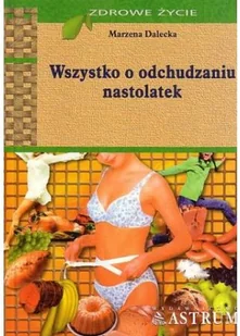 ASTRUM Wszystko o odchudzaniu nastolatek - Ezoteryka - miniaturka - grafika 2