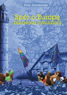 Spór o Europę Zderzenia cywilizacji - Filozofia i socjologia - miniaturka - grafika 2