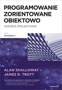Shalloway Alan, Trott James R. Projektowanie zorientowane obiektowo Wzorce projektowe - Książki o programowaniu - miniaturka - grafika 2