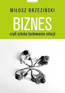 Biznes czyli sztuka budowania relacji - Marketing - miniaturka - grafika 2