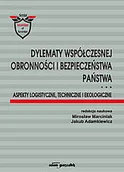 Ekonomia - Dylematy współczesnej obronności i bezpieczeństwa państwa Aspekty logistyczne techniczne i ekologi - miniaturka - grafika 1