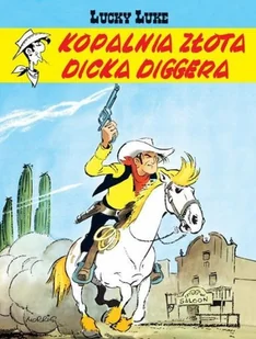 Kopalnia Złota Dicka Diggera Lucky Luke Tom 1 Morris,rene Gościnny - Książki o kulturze i sztuce - miniaturka - grafika 2