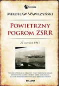 Historia świata - Bellona Mirosław Wawrzyński Powietrzny pogrom ZSRR. 22 czerwca 1941 - miniaturka - grafika 1