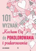 Poradniki hobbystyczne - 101 wyznań Kocham Cię do pokolorowania i podarowania - Magano Lisa - miniaturka - grafika 1