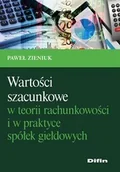 Finanse, księgowość, bankowość - Zieniuk Paweł Wartości szacunkowe w teorii rachunkowości i w praktyce spółek giełdowych - dostępny od ręki, natychmiastowa wysyłka - miniaturka - grafika 1
