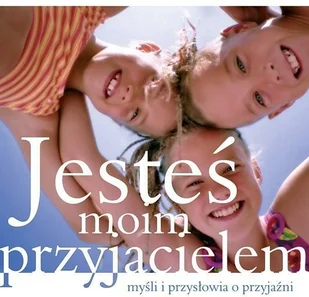 Jesteś moim przyjacielem Praca zbiorowa - Aforyzmy i sentencje - miniaturka - grafika 2