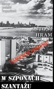 Wydawnictwo CM Stary polski kryminał. W szponach szantażu - Antoni Hram - Kryminały Wydawnictwo CM Stary polski kryminał. W szponach szantażu - Antoni Hram - Kryminały - miniaturka - grafika 2