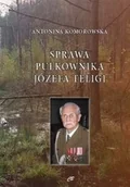 Historia świata - Sprawa pułkownika Józefa Teligi Antonina Komorowska - miniaturka - grafika 1