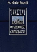 Religia i religioznawstwo - Traktat o wiarygodności chrześcijaństwa Rusecki Marian Ks - miniaturka - grafika 1