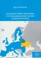 Podręczniki dla szkół wyższych - Europejska polityka sąsiedztwa Unii Europejskiej wobec państw Europy Wschodniej - Lyubashenko Igor - miniaturka - grafika 1