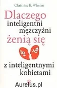 Miłość, seks, związki - Rebis DLACZEGO INTELIGENTNI MĘŻCZYŹNI ŻENIĄ SIĘ Z INTELIGENTNYMI KOBIETAMI Christine B. Whelan 9788375101119 - miniaturka - grafika 1