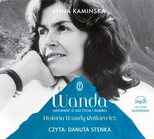 Wydawnictwo Literackie Wanda. Opowieść o sile życia i śmierci. Historia Wandy Rutkiewicz (audiobook CD) - Anna Kamińska - Książki podróżnicze Wydawnictwo Literackie Wanda. Opowieść o sile życia i śmierci. Historia Wandy Rutkiewicz (audiobook CD) - Anna Kamińska - Książki podróżnicze - miniaturka - grafika 1