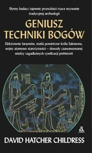 Geniusz techniki bogów - DAVID HATCHER CHILDRESS - Historia Polski Geniusz techniki bogów - DAVID HATCHER CHILDRESS - Historia Polski - miniaturka - grafika 1