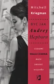 Romanse - Być jak Audrey Hepburn. Czasami mała czarna może zmienić wszystko - Mitchell Kriegman - miniaturka - grafika 1