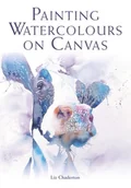 Obcojęzyczne książki o kulturze i sztuce - Liz Chaderton Painting Watercolours on Canvas - miniaturka - grafika 1