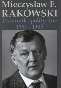 Rakowski Mieczysław Dzienniki polityczne 1981-1983 - Biografie i autobiografie - miniaturka - grafika 2