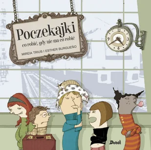 POCZEKAJKI CO ROBIĆ GDY NIE MA CO ROBIĆ MIREIA TRIUS - Książki edukacyjne - miniaturka - grafika 2