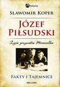 Biografie i autobiografie - Bellona Sławomir Koper Józef Piłsudski. Fakty i tajemnice - miniaturka - grafika 1