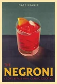 Pozostałe książki - Artisan Publishers The Negroni: A Love Affair with a Classic Cocktail - miniaturka - grafika 1