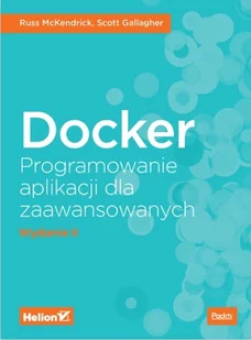 MCKENDRICK RUSS Docker Programowanie aplikacji dla zaawansowanych - Książki o programowaniu - miniaturka - grafika 2