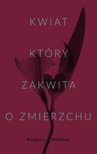 Kwiat który zakwita o zmierzchu Używana - Powieści - miniaturka - grafika 2