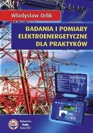 Biznes - Badania i pomiary elektroenergetyczne dla praktyków - Orlik Władysław - miniaturka - grafika 1