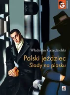 Powieści - Rytm Oficyna Wydawnicza Polski jeździec. Ślady na piasku - WŁADYSŁAW GRZĘDZIELSKI - miniaturka - grafika 1