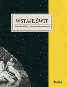 Pamiętniki, dzienniki, listy - KARTA Wstaje świt. Dzienniki młodych z pierwszych lat powojennych - Opracowanie zbiorowe - miniaturka - grafika 1