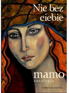 Nic bez ciebie mamo - Poezja - miniaturka - grafika 2