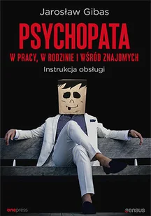 Psychopata w pracy, w rodzinie i wśród znajomych - Rozwój osobisty Psychopata w pracy, w rodzinie i wśród znajomych - Rozwój osobisty - miniaturka - grafika 3