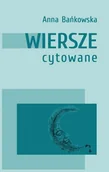 Poezja - Stowarzyszenie Pisarzy Polskich Wiersze cytowane BAŃKOWSKA ANNA - miniaturka - grafika 1