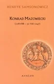 Historia świata - Konrad Mazowiecki 1187/88 31 VIII 1247) Henryk Samsonowicz - miniaturka - grafika 1