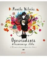 Książki kucharskie - Helion Opowiadania drewnianego stołu. 125 przepisów, jak sprawić przyjemność sobie i bliskim - Monika Walecka - miniaturka - grafika 1