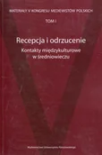 Historia Polski - Recepcja i odrzucenie Kontakty międzykulturowe w średniowieczu Słupecki Leszek Sierżęga Paweł Rozwałka Andrzej Dzik Michał - miniaturka - grafika 1