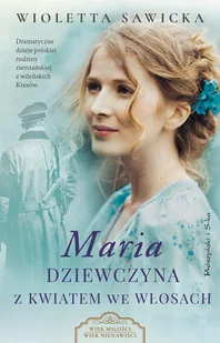Maria. Dziewczyna z kwiatem we włosach - Literatura obyczajowa - miniaturka - grafika 2